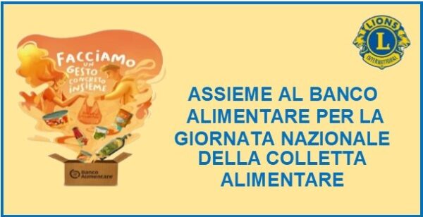 ASSIEME AL BANCO ALIMENTARE PER LA GIORNATA NAZIONALE DELLA COLLETTA ALIMENTARE